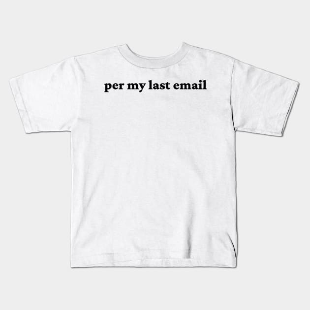 per my last email Kids T-Shirt by Toad House Pixels